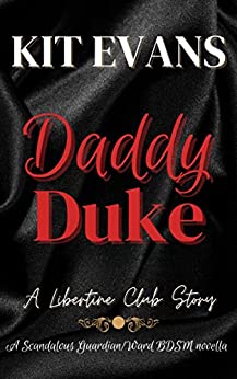 Daddy Duke: A Scandalous Guardian Ward BDSM Novella (The Libertine Club Book 3)