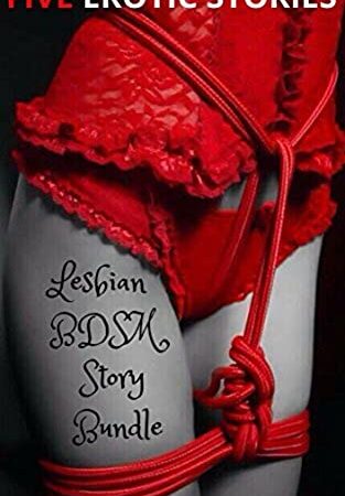Lesbian BDSM Big Bundle (Yes, Mistress; Do as I Say; Enslaved; Unchained; Dominated) (Bondage / Sub / Dom x5): FIVE HOT LESBIAN BDSM STORIES BUNDLE