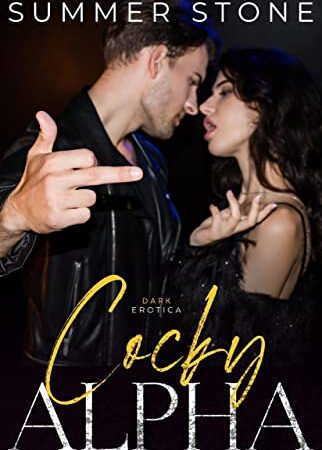 Cocky Alpha — Dark BDSM Erotica: Dominated & Shared by Rough Men (Daddy Alpha Book 3)