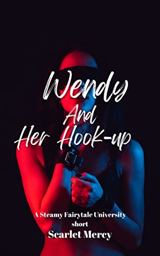 Wendy and her Hook-up: A Peter Pan Fairytale Erotic Retelling Short Light BDSM (Steamy Fairytale University Book 5)